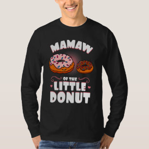 Mamaw Of The Little Doughnut Gender Reveal Baby Sh T-Shirt