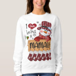 mamaw Snowman I Love Being A mamaw Christmas Funny Sweatshirt<br><div class="desc">mamaw Snowman I Love Being A mamaw Christmas Funny</div>