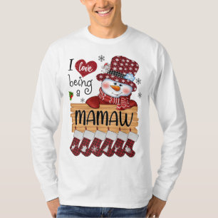 mamaw Snowman I Love Being A mamaw Christmas Funny T-Shirt