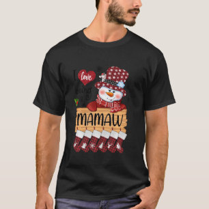 Mamaw Snowman I Love Being A Mamaw Christmas Funny T-Shirt