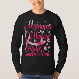 Mamaws Don't Let Mamaws Fight Breast Cancer Alone T-Shirt