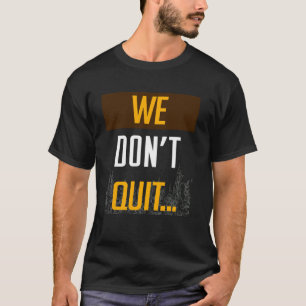 Mamba Motivational Mentality We Do Not Quit T-Shirt