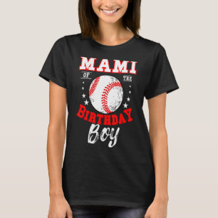 Mami Of The Birthday Boy Baseball Theme Bday Celeb T-Shirt