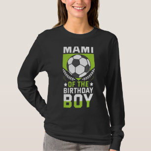 Mami Of The Birthday Boy Soccer Player Bday Team P T-Shirt