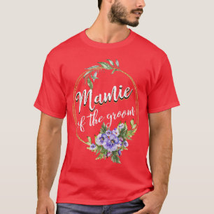 Mamie Of The Groom Wedding Bachelor Party Mamie Ma T-Shirt