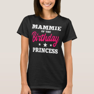 Mammie Of The Birthday Princess Party Bday Celebra T-Shirt
