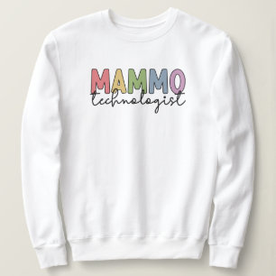 Mammo Technologist Mammography Technician Gifts Sweatshirt