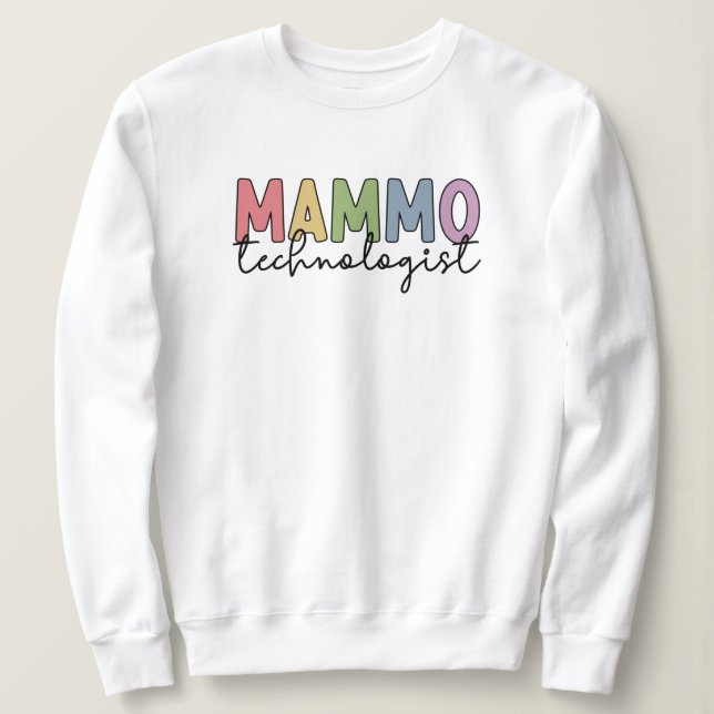 Mammo Technologist Mammography Technician Gifts Sweatshirt (Design Front)
