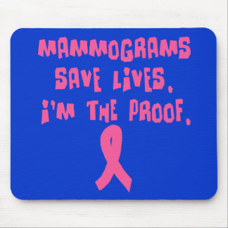 Mammograms Save Lives. I'm the Proof. Mouse Pad