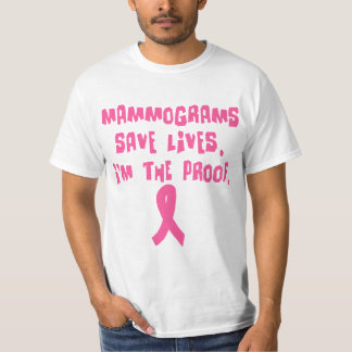 Mammograms Save Lives. I'm the Proof. T-Shirt