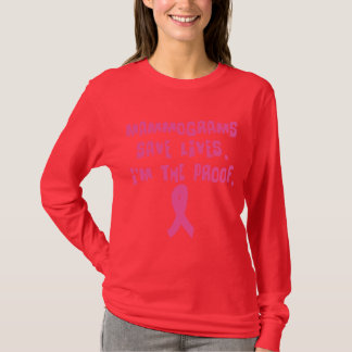 Mammograms Save Lives. I'm the Proof. T-Shirt