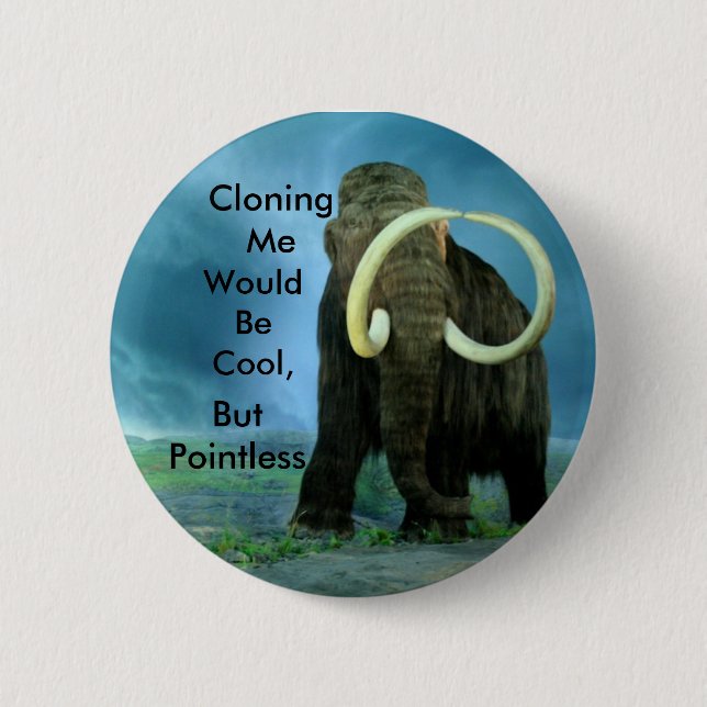 Mammoth Clones 6 Cm Round Badge (Front)