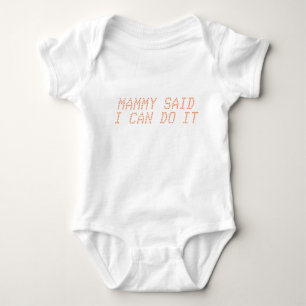 Mammy Said I Can Do It Baby Bodysuit