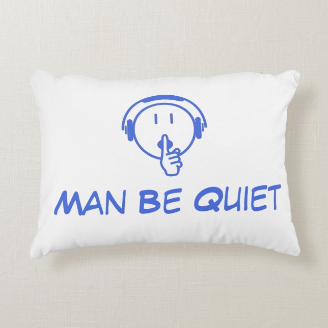 Man Be Quiet His I'm Sleeping Pillow (Front)