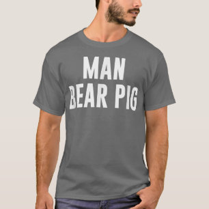 Man Bear Pig T-Shirt