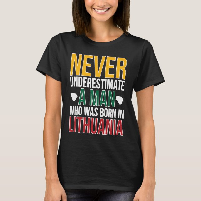 Man Born In Lithuania Lithuanian Flag Lithuanian R T-Shirt (Front)