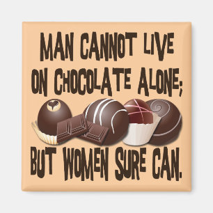 MAN CANNOT LIVE ON CHOCOLATE ALONE MAGNET