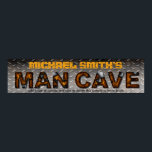 Man Cave Sign Sheet Metal Steel Customised<br><div class="desc">This cool banner man cave poster has a sheet metal / steel background with rusted, distressed letters. Above the rusty lettering, you can add your name in a bright orange. You can also add a line of text in black at the bottom - or delete the sample text. This is...</div>