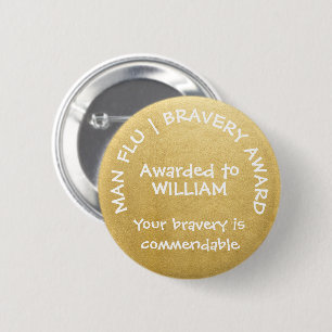 Man Flu Personalised Gold Bravery Award 6 Cm Round Badge