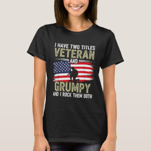 Man Funny Grumpy Old Dad Grandpa Military Veterans T-Shirt
