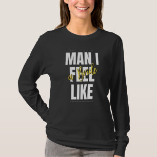 Man I Feel Like A Bride Bridal Shower Team T-Shirt