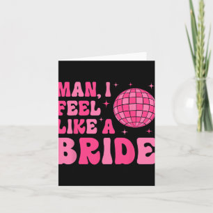 Man I Feel Like A Bride Disco Groovy Bachelorette Card