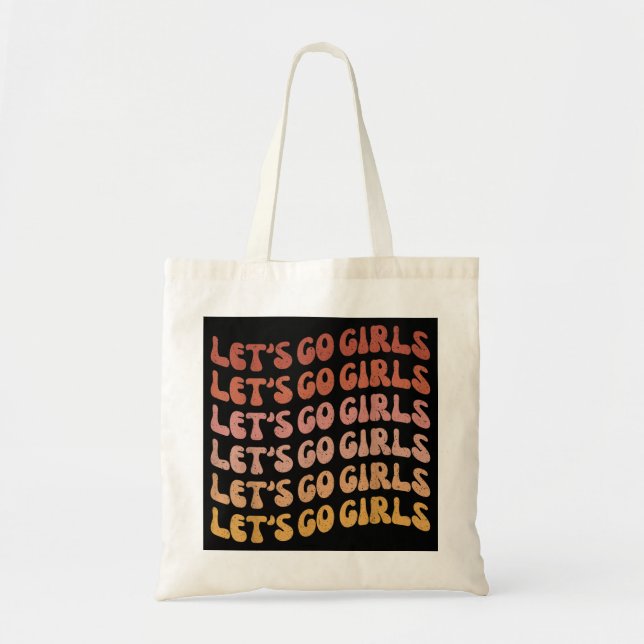 Man I Feel Like a Bride & Lets Go Girls Bacheloret Tote Bag (Front)