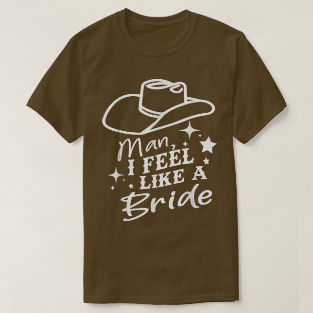Man I Feel Like A Bride Retro Cowboy Hat Western C T-Shirt (Design Front)