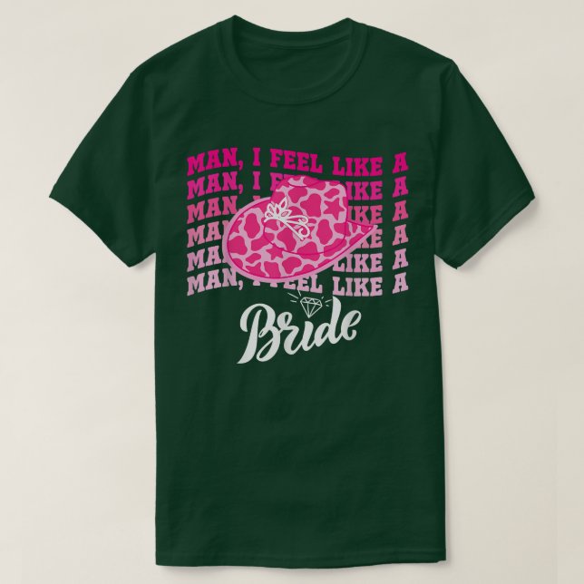 Man I Feel Like a Bride retro Cowboy Hat western c T-Shirt (Design Front)