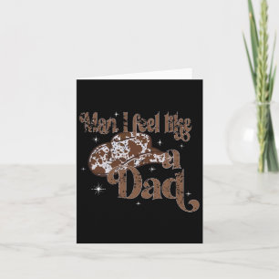 Man I Feel Like A Dad Cute Funny Kids Fathers Day Card