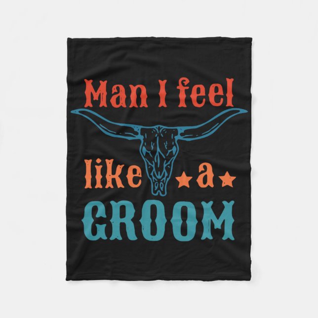 Man I Feel Like A Groom Apparel  Fleece Blanket (Front)