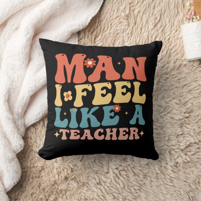 Man I Feel Like A Teacher Back To School Cushion (Blanket)