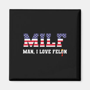Man I Love Felon Funny Trump 2024 Magnet