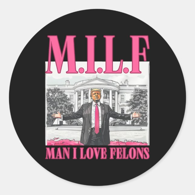 Man I Love Felons Donald Trump Pink Funny 2024 Ele Classic Round Sticker (Front)