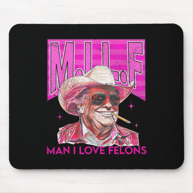 Man I Love Felons Funny Pink Trump 2024 For Presid Mouse Pad (Front)
