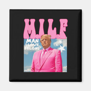 Man I Love Felons Funny Trump Pink 2024 For Presid Magnet