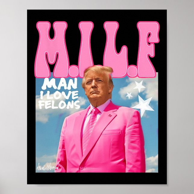 Man I Love Felons Funny Trump Pink 2024 For Presid Poster (Front)