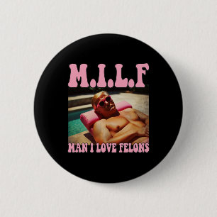 Man I Love Felons Trump Shirt Funny Trump Republic 6 Cm Round Badge