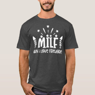 Man I Love Fireworks Independence Day Gift 4th Of T-Shirt