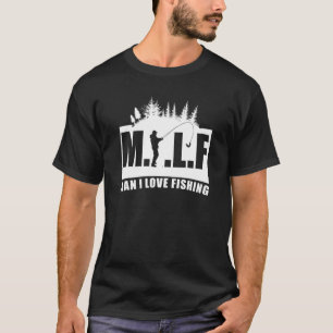 Man I Love Fishing Fisherman Fishing Men Women T-Shirt