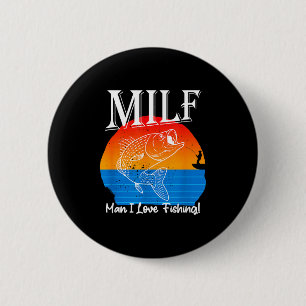 Man I Love Fishing Funny 6 Cm Round Badge