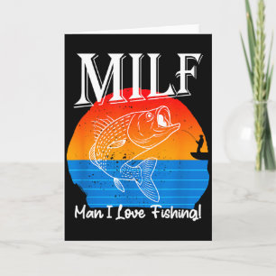 Man I Love Fishing Funny Card