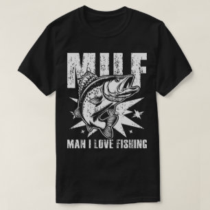 Man I Love Fishing Funny Quote T-Shirt