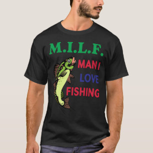 Man I Love Fishing T-Shirt