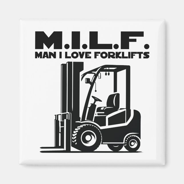 Man I Love Forklifts Magnet (Front)