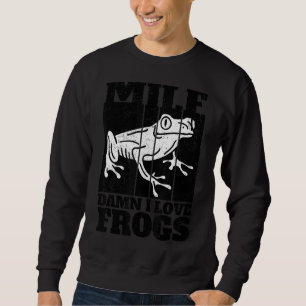Man I Love Frogs M I L F Saying Frog 2 Sweatshirt