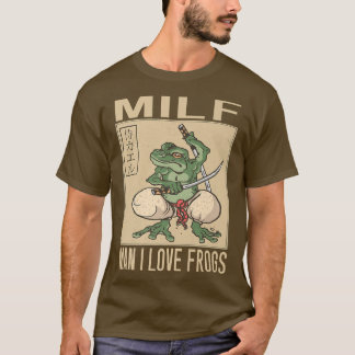 Man I Love Frogs MILF Man Funny Samurai Frog T-Shirt