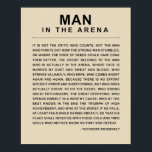 Man In The Arena - Daring Greatly Poster<br><div class="desc">Express the courage you have to get out and try, and do, and fail, and get up, and push on. "It is not the critic who counts; not the man who points out how the strong man stumbles, or where the doer of deeds could have done them better. The credit...</div>