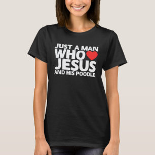 Man Jesus Poodle Dog Pet Love We T-Shirt
