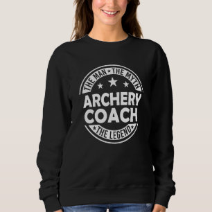 Man Myth Archery Coach Legend Archery Coach Arch Sweatshirt